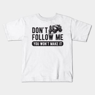 Don't follow me You won't make it Kids T-Shirt